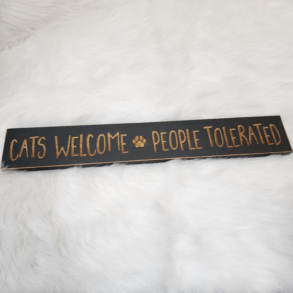 Cats welcome people tolerated deeply ingraved wood sign 23" X 3.5" X .75"